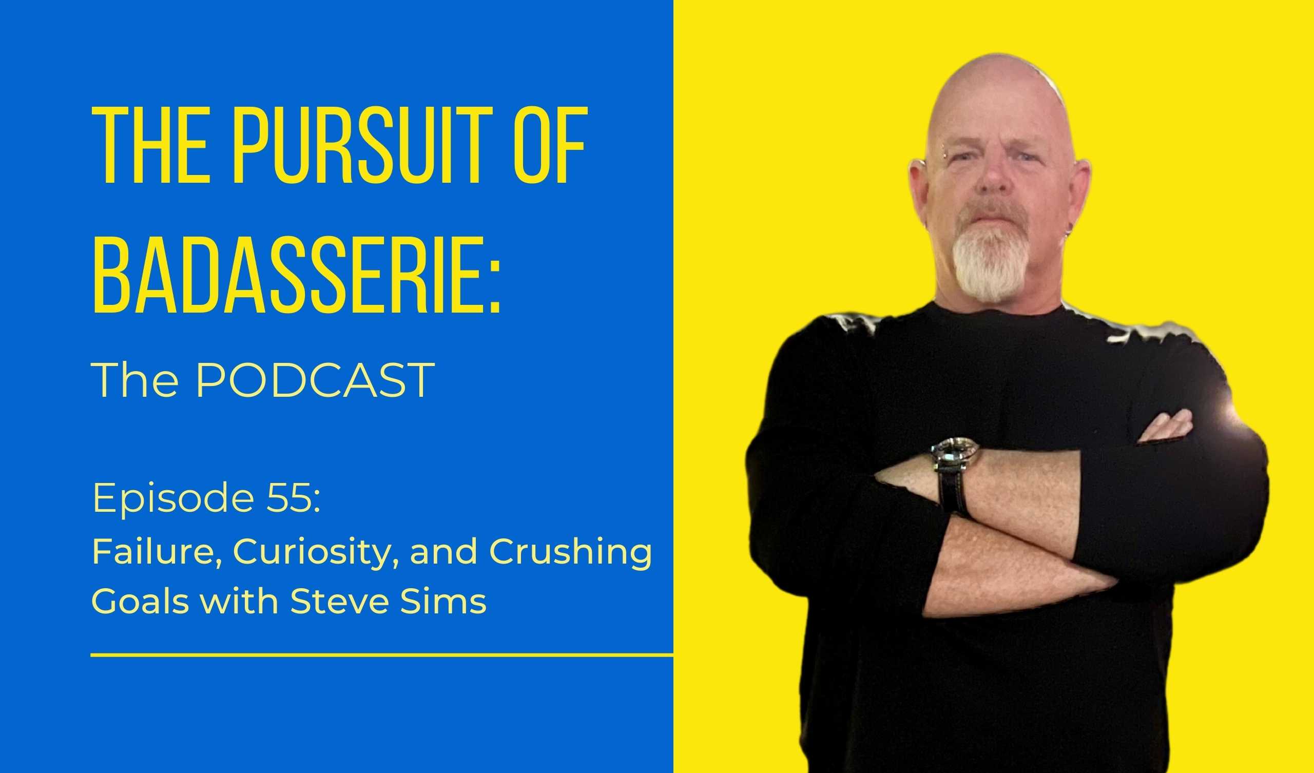 The Pursuit of Badasserie featuring Steve D Sims