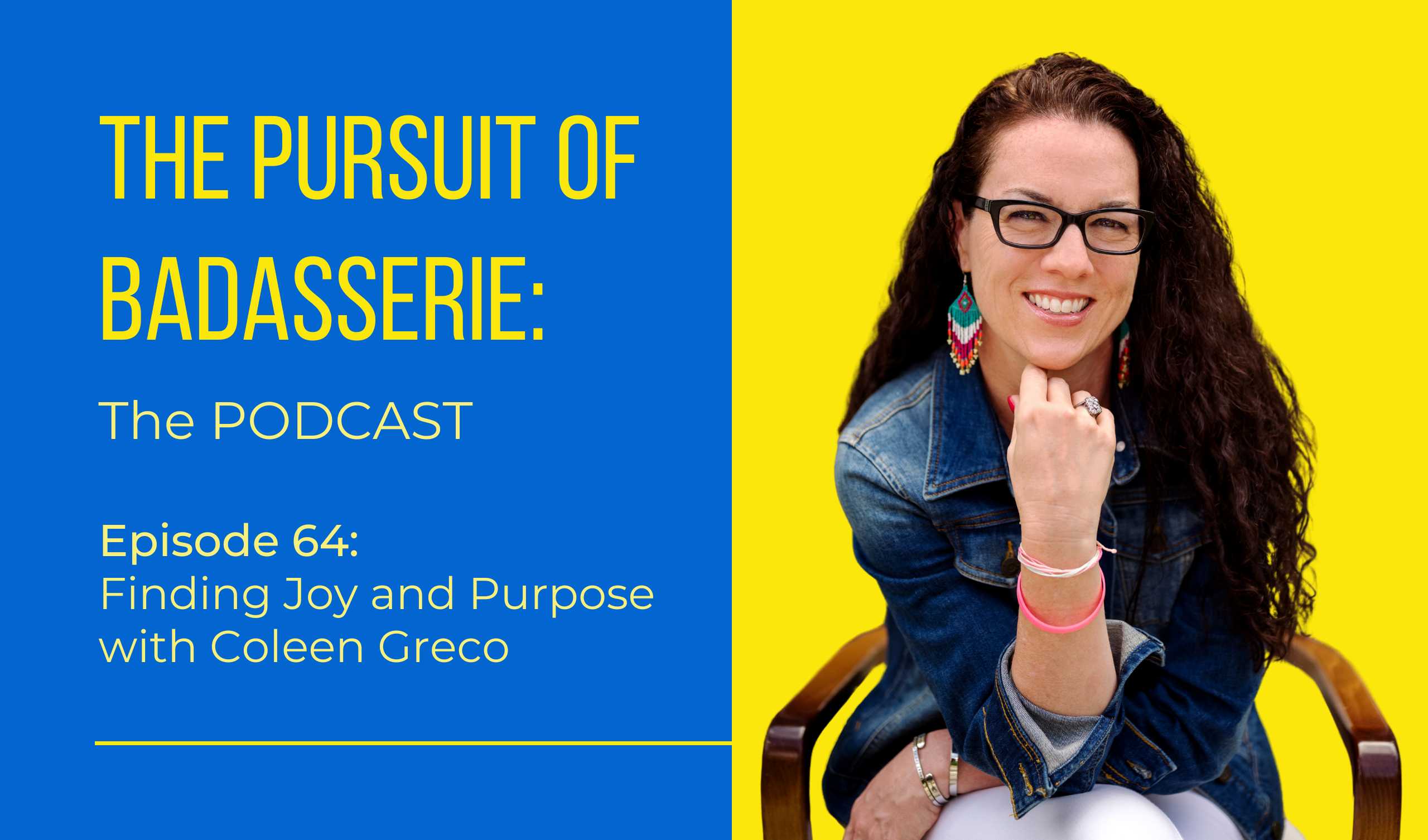 Coleen Greco on The Pursuit of Badasserie