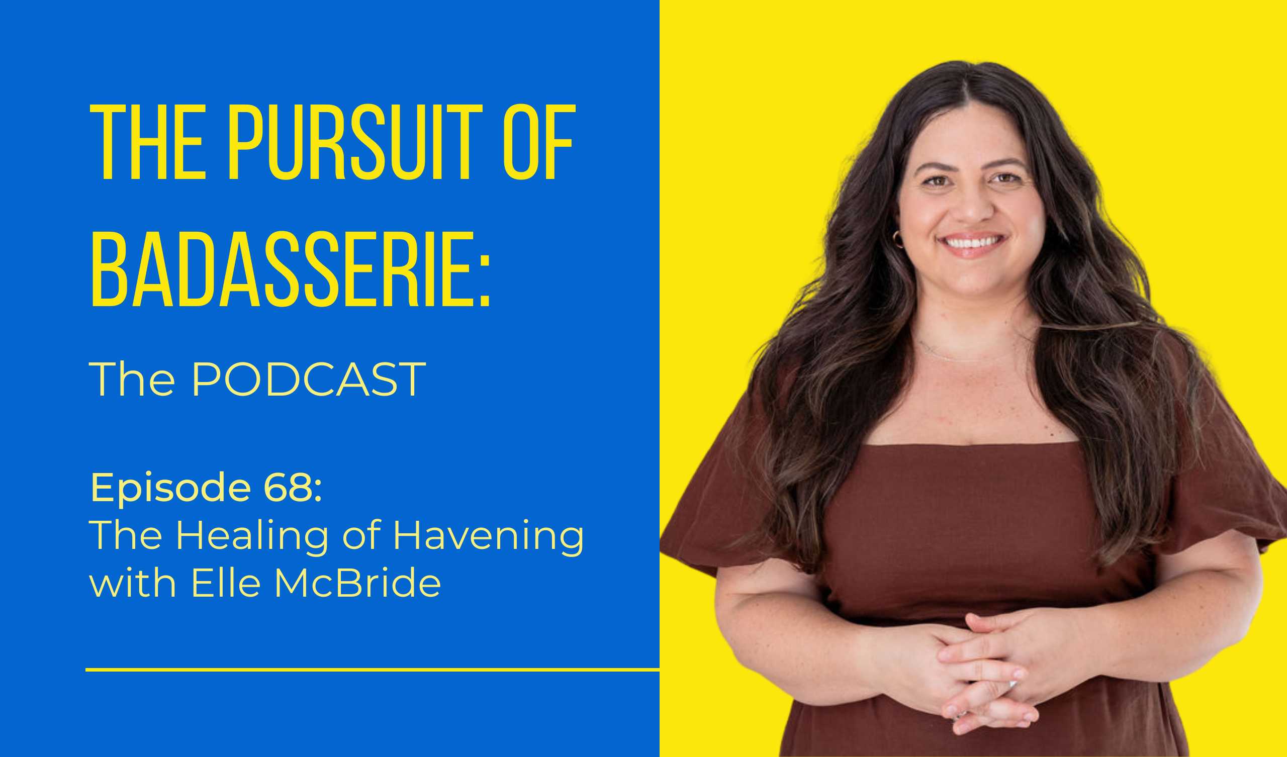 Elle McBride on The Pursuit of Badasserie Podcast
