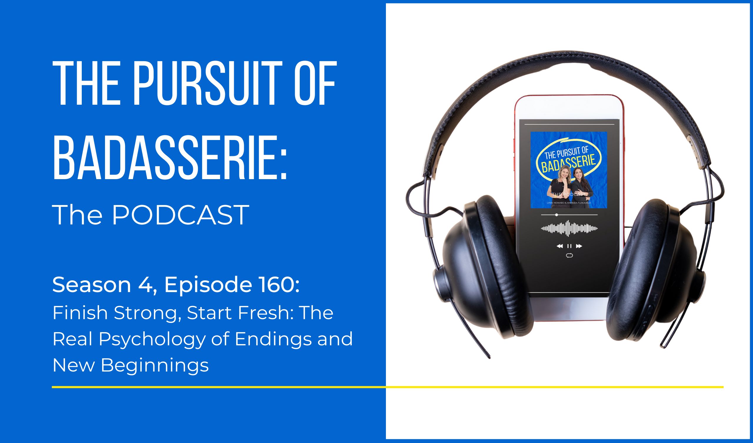 Finish Strong, Start Fresh: The Real Psychology of Endings and New Beginnings