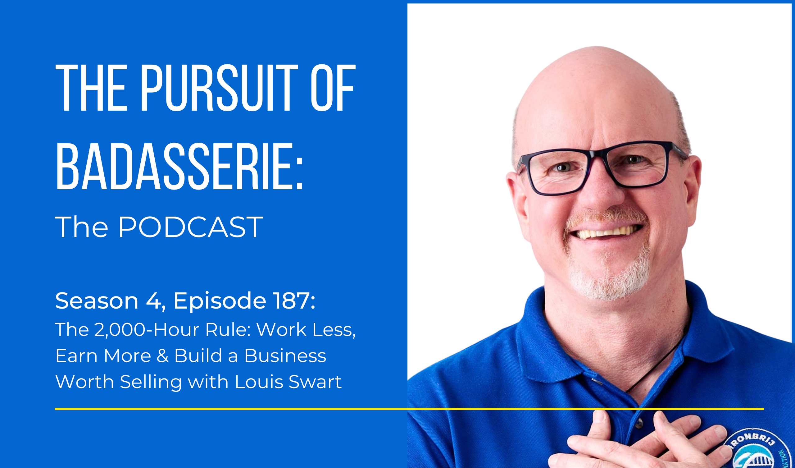 The 2,000-Hour Rule: Work Less, Earn More & Build a Business Worth Selling with Louis Swart