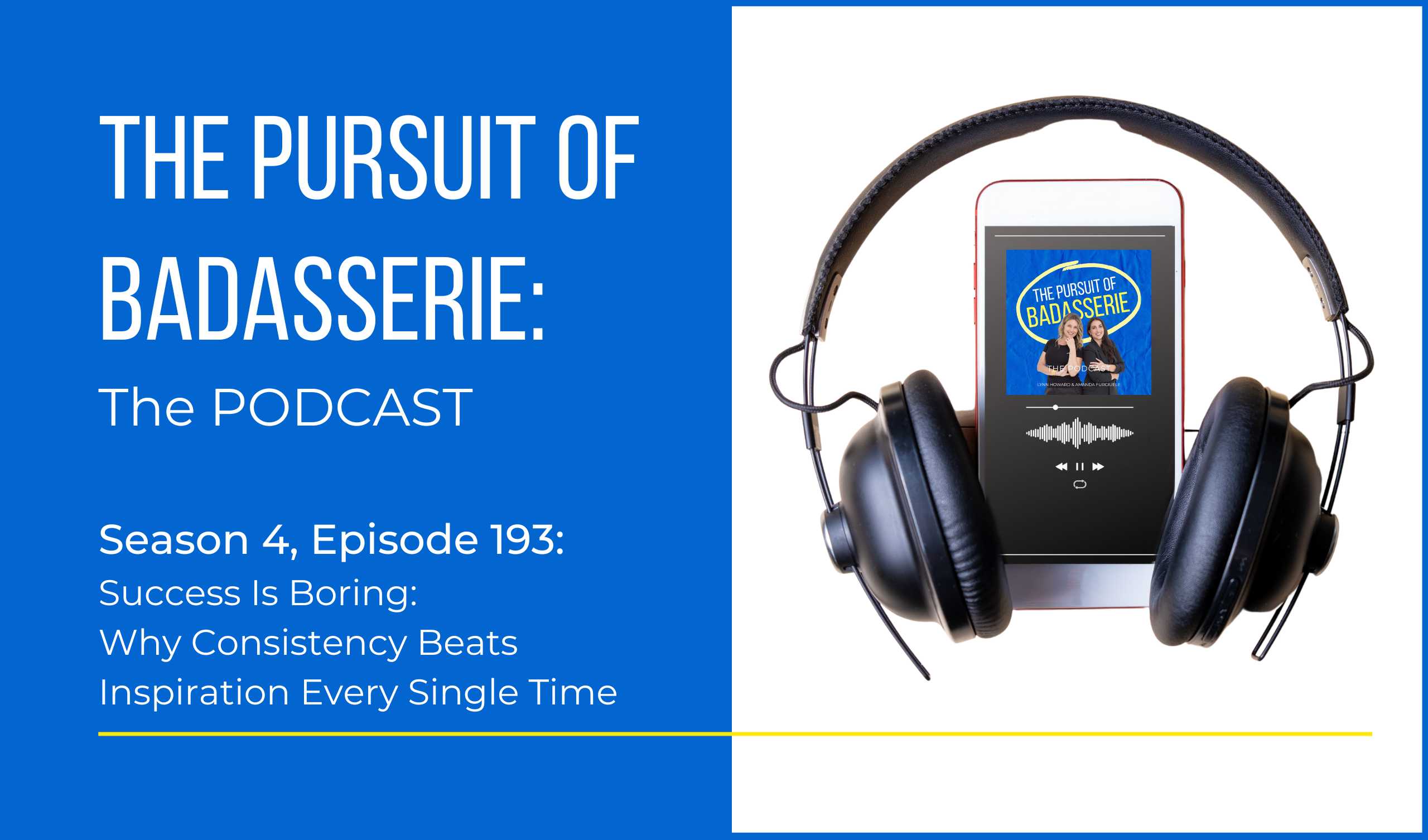 193: Success Is Boring: Why Consistency Beats Inspiration Every Single Time