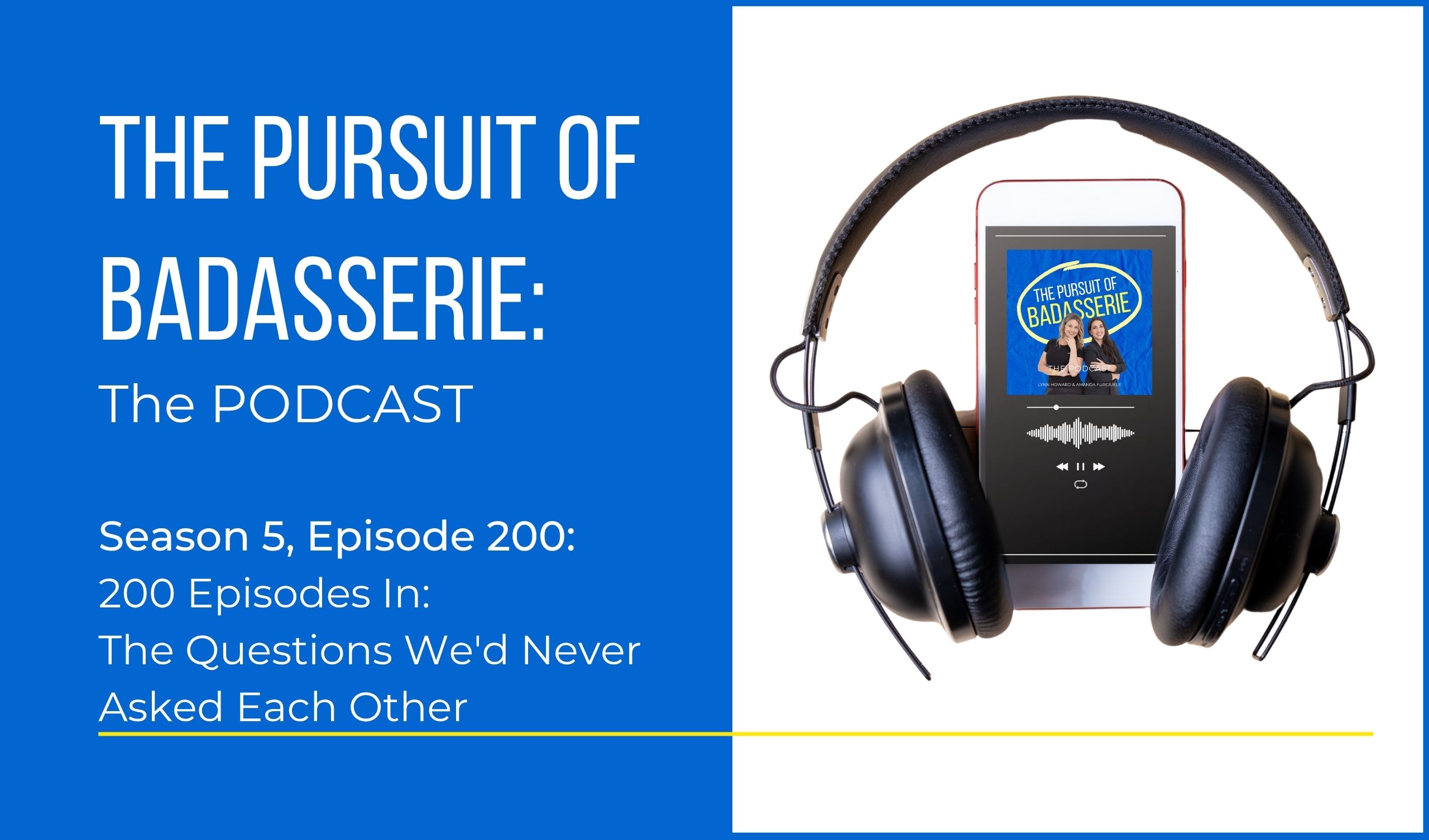 200 Episodes In: The Questions We'd Never Asked Each Other